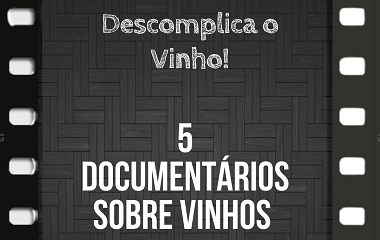 5 Documentários sobre vinhos